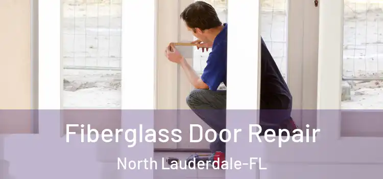  Fiberglass Door Repair North Lauderdale-FL